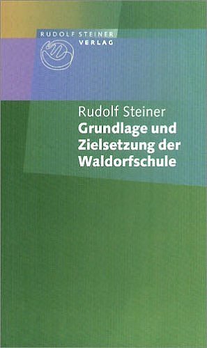 ISBN 9783727452611: Grundlage und Zielsetzung der Waldorfschule - Drei Aufsätze 1919/1920 (aus GA 24)