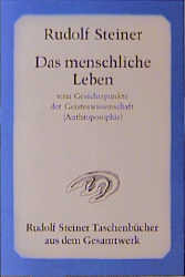 ISBN 9783727461200: Das menschliche Leben vom Gesichtspunkte der Geisteswissenschaft (Anthroposophie)