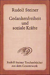 ISBN 9783727465208: Gedankenfreiheit und soziale Kräfte - Die sozialen Forderungen der Gegenwart und ihre praktische Verwirklichung. 6 öffentliche Vorträge und 1 Schlusswort, Ulm, Berlin und Stuttgart 1919