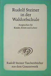 ISBN 9783727467103: Rudolf Steiner in der Waldorfschule - Vorträge und Ansprachen für die Kinder, Eltern und Lehrer der Waldorfschule Stuttgart, 1919-1924