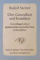 ISBN 9783727472206: Über Gesundheit und Krankheit. Grundlagen einer geiteswissenschaftlichen Sinneslehre - Achtzehn Vorträge, Dornach 1922/1923