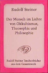 ISBN 9783727474507: Der Mensch im Lichte von Okkultismus, Theosophie und Philosophie - 10 Voträge, Kristiania (Oslo) 1912, mit nachgedruckten Notizbucheintragungen original von Steiner