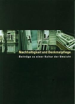 Marion Wohlleben (Autor), Hans-Rudolf Meier (Autor) - Nachhaltigkeit und Denkmalpflege. Beitrge zu einer Kultur der Umsicht. Verffentlichungen des Instituts fr Denkmalpflege an der ETH Zrich, Bd. 24  Bautechnik Architektur Denkmalpflege Denkmalschutz Denkmalpflege Kunst Architekoinuk Restaurierung Sanierung Stadtplanung historische Bauten Kultur Erinnerungsarbeit Gebude Konservierung Tradierung Infrastruktur Marion Wohlleben