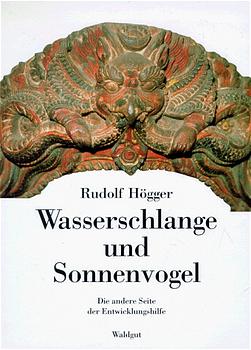 gebrauchtes Buch – Rudolf Högger – Wasserschlange und Sonnenvogel : die andere Seite der Entwicklungshilfe.