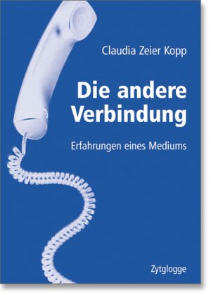 ISBN 9783729606708: Die andere Verbindung - Erfahrungen eines Mediums