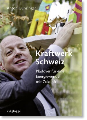 ISBN 9783729608887: Kraftwerk Schweiz - Plädoyer für eine Energiewende mit Zukunft