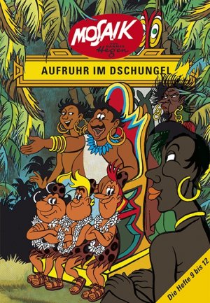 ISBN 9783730219942: Mosaik von Hannes Hegen: Aufruhr im Dschungel - Digedag-Geschichten der Hefte 9 bis 12 des Mosaik