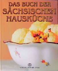 ISBN 9783730404461: Das Buch der sächsischen Hausküche