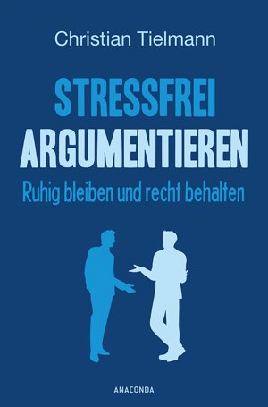 ISBN 9783730600115: Stressfrei argumentieren - Ruhig bleiben und Recht behalten