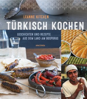 ISBN 9783730603888: Türkisch kochen - Geschichten und Rezepte aus dem Land am Bosporus