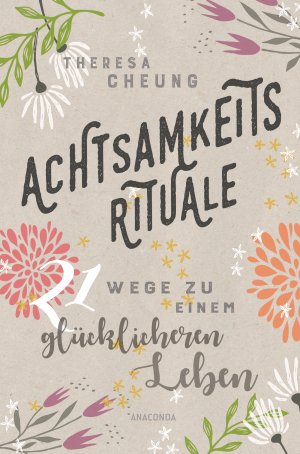 gebrauchtes Buch – Theresa Cheung – Achtsamkeitsrituale - 21 Wege zu einem glücklicheren Leben