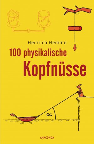 ISBN 9783730607657: 100 physikalische Kopfnüsse - 100 knifflige Rätsel aus der Physik, mit ausführlichem Lösungsteil am Ende des Buchs