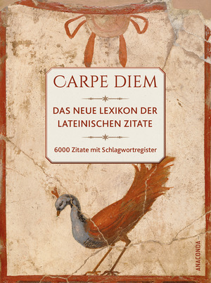 ISBN 9783730613160: Carpe diem! Das neue Lexikon der lateinischen Zitate. 6000 Zitate mit Schlagwortregister