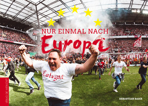 ISBN 9783730703786: Nur einmal nach Europa : Der 1. FC Köln in der Europa League