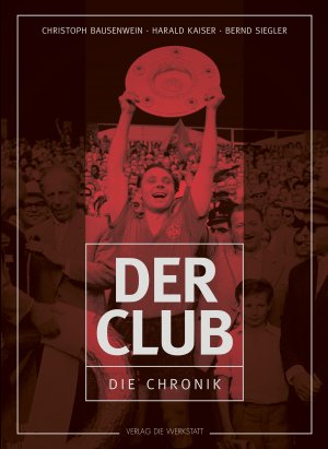 ISBN 9783730703984: Der Club – Die Chronik des 1. FC Nürnberg