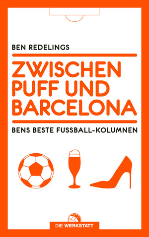 ISBN 9783730705704: Zwischen Puff und Barcelona – Bens beste Fußball-Kolumnen