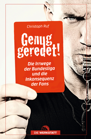 neues Buch – Christoph Ruf – Genug geredet! - Die Irrwege der Bundesliga und die Inkonsequenz der Fans