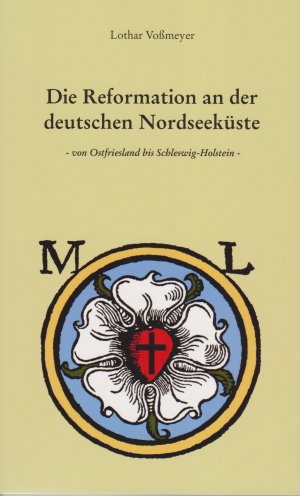 ISBN 9783730812730: Die Reformation an der deutschen Nordseeküste - von Ostfriesland bis Schlesweig-Holstein