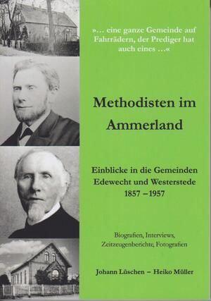 neues Buch – Müller, Heiko; Lüschen, Johann – Methodisten im Ammerland - Einblicke in die Gemeinden Edewecht und Westerstede 1857-1957