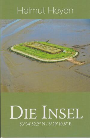 ISBN 9783730820988: Die Insel – 53°34'52,2" N / 8°29'10,8" E