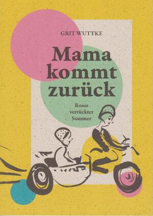 ISBN 9783730821268: Mama kommt zurück | Rosas verrückter Sommer | Grit Wuttke | Taschenbuch | 48 S. | Deutsch | 2024 | Isensee Florian GmbH | EAN 9783730821268