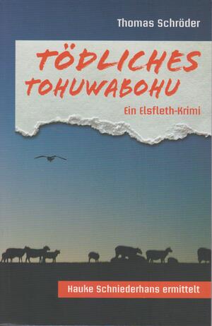 gebrauchtes Buch – Thomas Schröder – Tödliches Tohuwabohu - Ein Elsfleth-Krimi