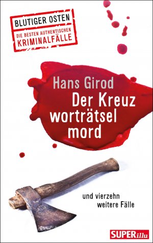 ISBN 9783731008422: Der Kreuzworträtselmord und dreizehn weitere Fälle – Superillu - Blutiger Osten – Die größten authentischen Kriminalfälle