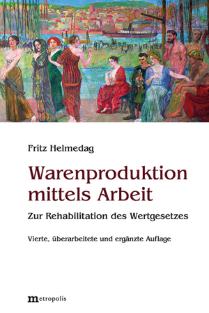 ISBN 9783731615743: Warenproduktion mittels Arbeit - Zur Rehabilitation des Wertgesetzes