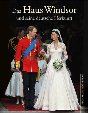 neues Buch – Michael Imhof – Das Haus Windsor und seine deutsche Herkunft / Die Royals aus Hannover und Sachsen-Coburg & Gotha