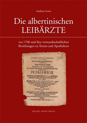 ISBN 9783731902850: Die albertinischen Leibärzte – vor 1700 und ihre verwandtschaftlichen Beziehungen zu Ärzten und Apothekern