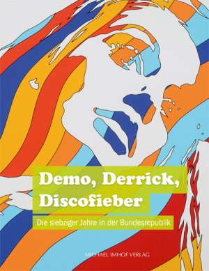 ISBN 9783731903062: Demo, Derrick, Discofieber - Die siebziger Jahre in der Bundesrepublik