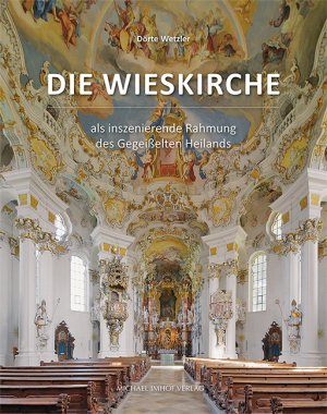 ISBN 9783731903123: Die Wieskirche als inszenierende Rahmung des Gegeißelten Heilands