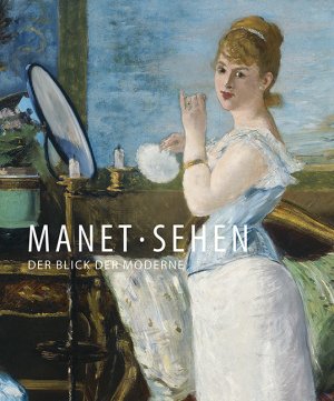 ISBN 9783731903253: Manet – Sehen - Der Blick der Moderne