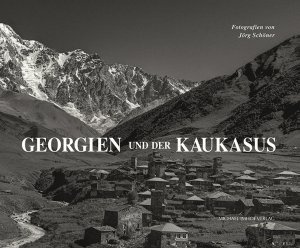 ISBN 9783731907220: Georgien und der Kaukasus Fotografien von Jörg Schöner ; Texte von Jörg Schöner und Albrecht Schulze