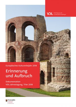 ISBN 9783731910657: Erinnerung und Aufbruch – Europäisches Kulturerbejahr 2018:Dokumentation / VDL-Jahrestagung, Trier 2018