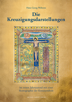 neues Buch – Wehrens, Hans Georg – Die aeltesten Kreuzigungsdarstellungen vom 3. bis 9. Jahrhundert