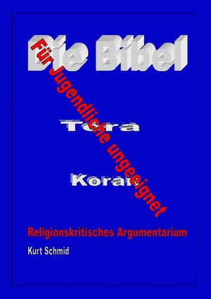 ISBN 9783732205554: Die Bibel / Tora / Koran - Für Jugendliche ungeeignet - Religionskritisches Argumentarium