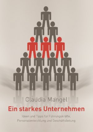 ISBN 9783732208005: Ein starkes Unternehmen - Ideen und Tipps für Führungskräfte, Personalentwicklung und Geschäftsleitung