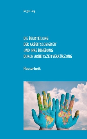 ISBN 9783732232857: Die Beurteilung der Arbeitslosigkeit und ihre Behebung durch Arbeitszeitverkürzung | Hausarbeit | Jürgen Lang | Taschenbuch | Paperback | 140 S. | Deutsch | 2018 | Books on Demand GmbH