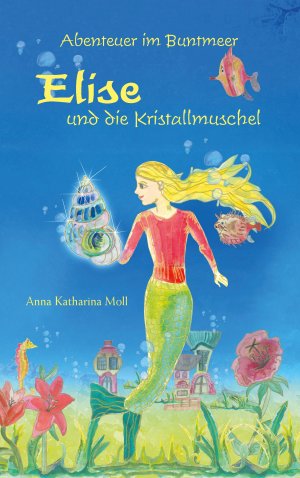 ISBN 9783732233502: Abenteuer im Buntmeer - Elise und die Kristallmuschel