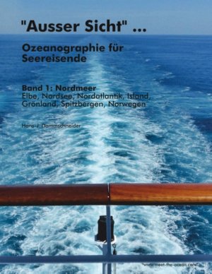 ISBN 9783732237722: "Ausser Sicht" ... Ozeanographie für Seereisende - Band 1: Nordmeer (Elbe, Nordsee, Nordatlantik, Island, Grönland, Spitzbergen, Norwegen)