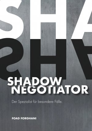 ISBN 9783732241378: Shadow Negotiator / Der Spezialist für besondere Fälle / Foad Forghani / Taschenbuch / Paperback / 212 S. / Deutsch / 2019 / Books on Demand GmbH / EAN 9783732241378