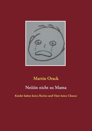 ISBN 9783732242535: Neiiiin nicht zu Mama - Kinder haben keine Rechte und Väter keine Chance