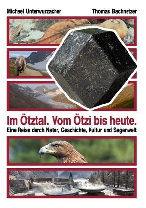 ISBN 9783732244447: Im Ötztal. Vom Ötzi bis heute. - Eine Reise durch Natur, Geschichte, Kultur und Sagenwelt