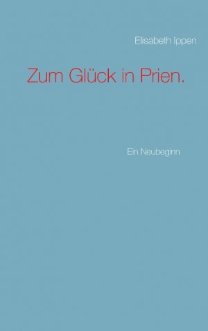 ISBN 9783732244935: Zum Glück in Prien. - Ein Neubeginn