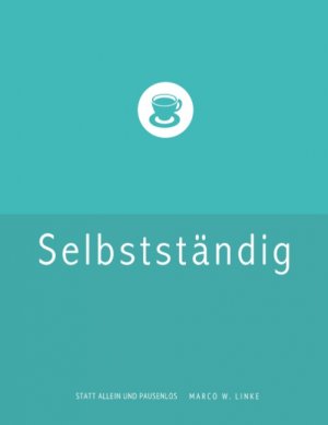 ISBN 9783732246519: Erfolgreich selbstständig! Handbuch für Freelancer und Existenzgründer (Grafik Design, Webdesign, Fotografie, Text): Checkliste Existenzgründung:  Versicherung, Steuern und Altersvorsorge von Marco Wi