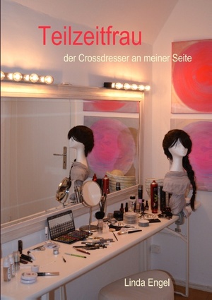 ISBN 9783732248278: Teilzeitfrau – Der Crossdresser an meiner Seite