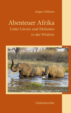 ISBN 9783732248698: Abenteuer Afrika – Unter Löwen und Elefanten in der Wildnis