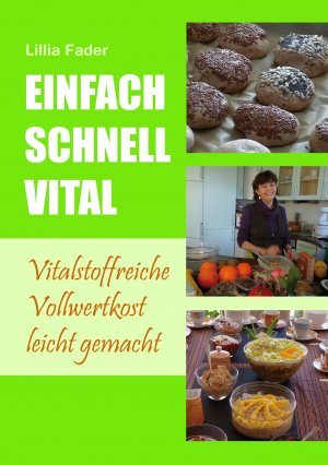 ISBN 9783732249916: Einfach - schnell - vital – Vitalstoffreiche Vollwertkost leicht gemacht