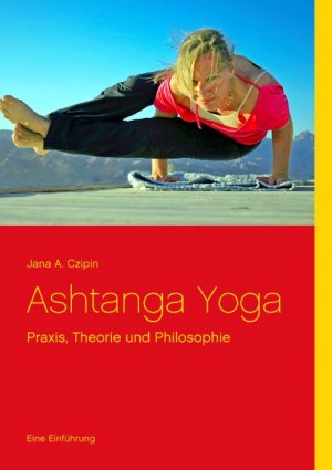 ISBN 9783732263134: Ashtanga Yoga: Praxis, Theorie und Philosophie